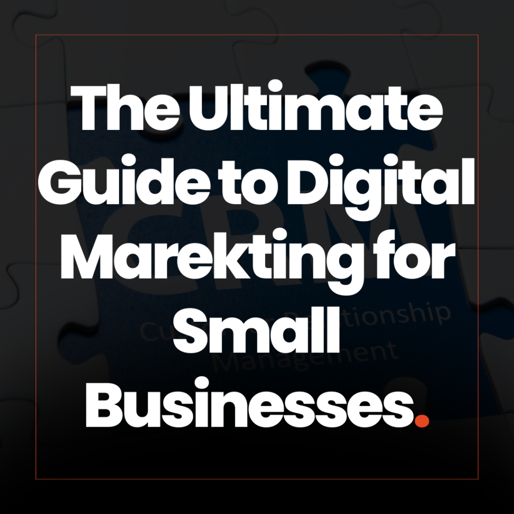 Text overlay: ‘The Ultimate Guide to Digital Marketing for Small Businesses.’ Background features a close-up of puzzle pieces with ‘CRM’ text visible.