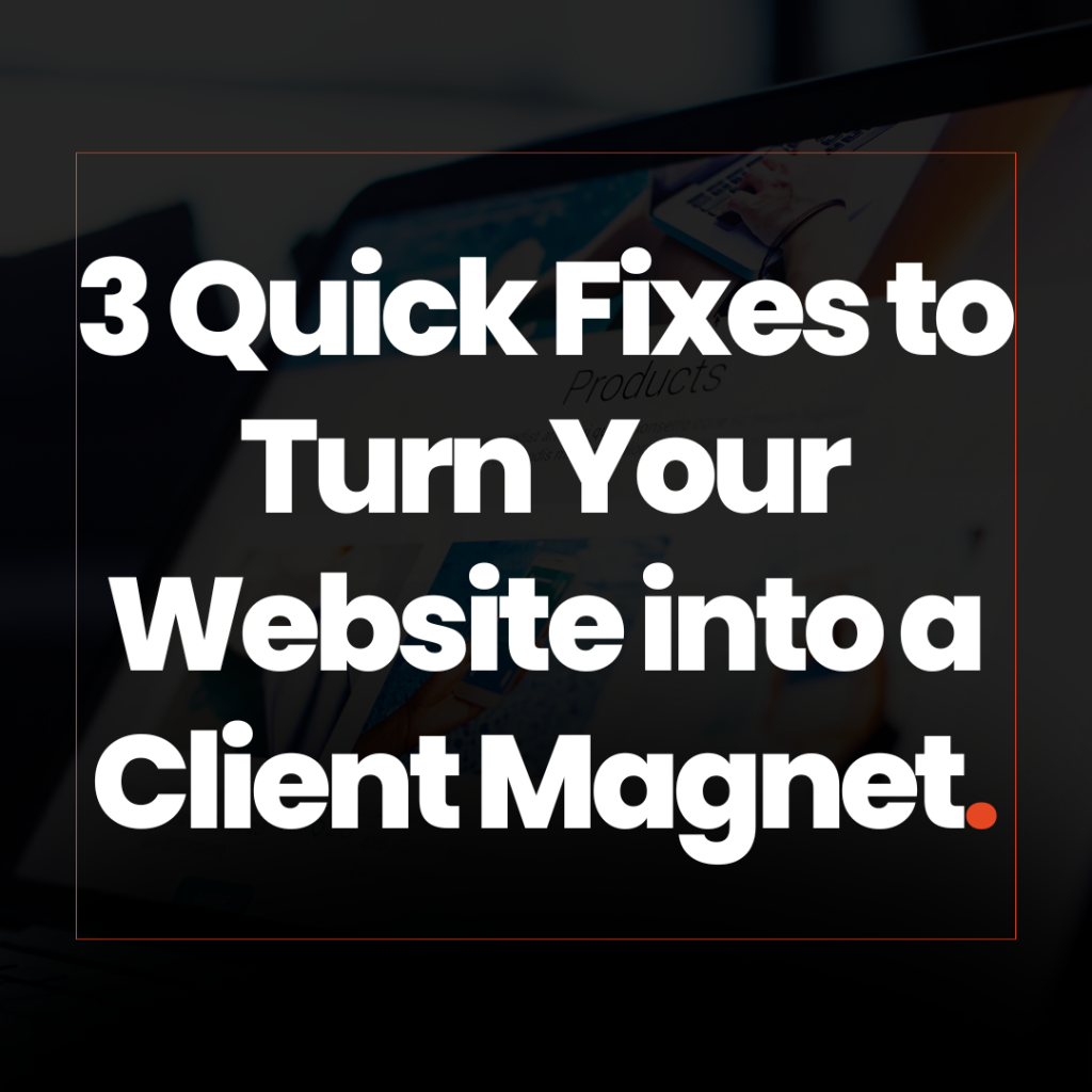 Text overlay: ‘3 Quick Fixes to Turn Your Website into a Client Magnet.’ Background shows a laptop screen displaying website design elements.