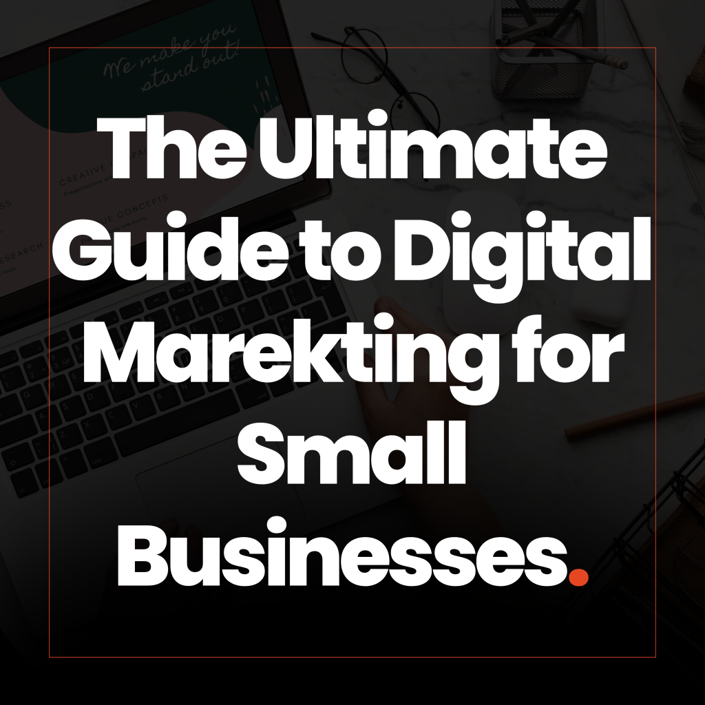 Text overlay reads ‘The Ultimate Guide to Digital Marketing for Small Businesses.’ Background features a laptop, coffee cup, and office supplies, symbolizing online marketing strategies.